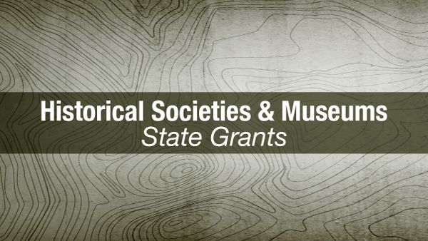 Local Historical and Cultural Organizations Awarded State Grants