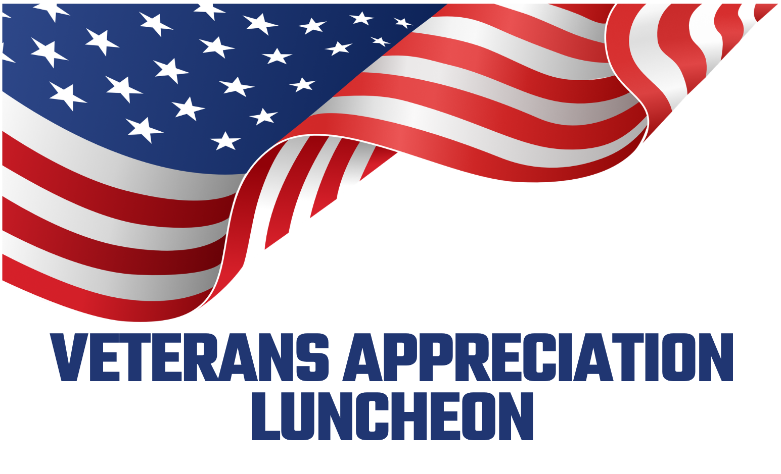 A photo of an American flag that reads Veterans Appreciation Luncheon